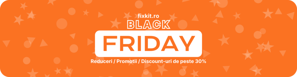 Black Friday - Reduceri - Fixkit.ro